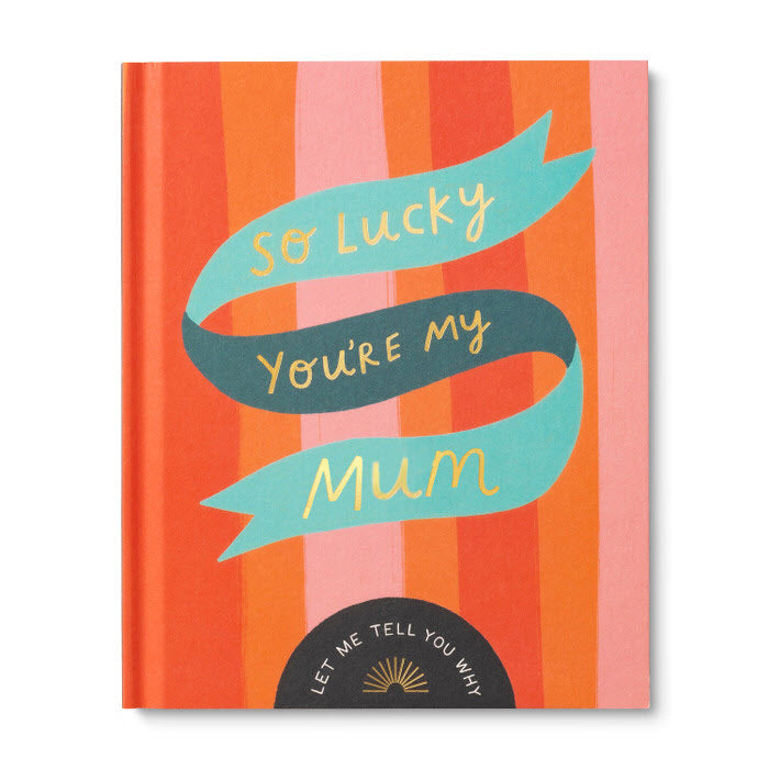 So Lucky You're My Mum - Let Me Tell You Why