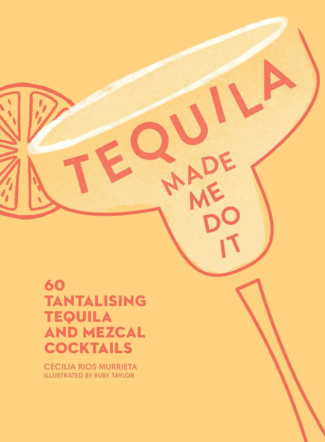 Tequila made me do it, a book of cocktail recipes using tequila